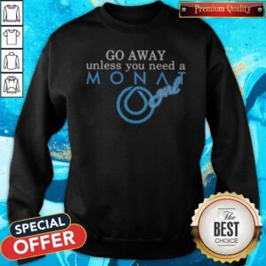 Alternative view of Top Go Away Unless You Need A Monat Girl Shirt