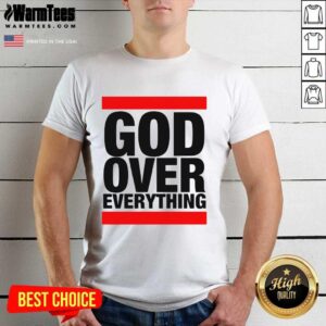 Top God Over Everything Shirt