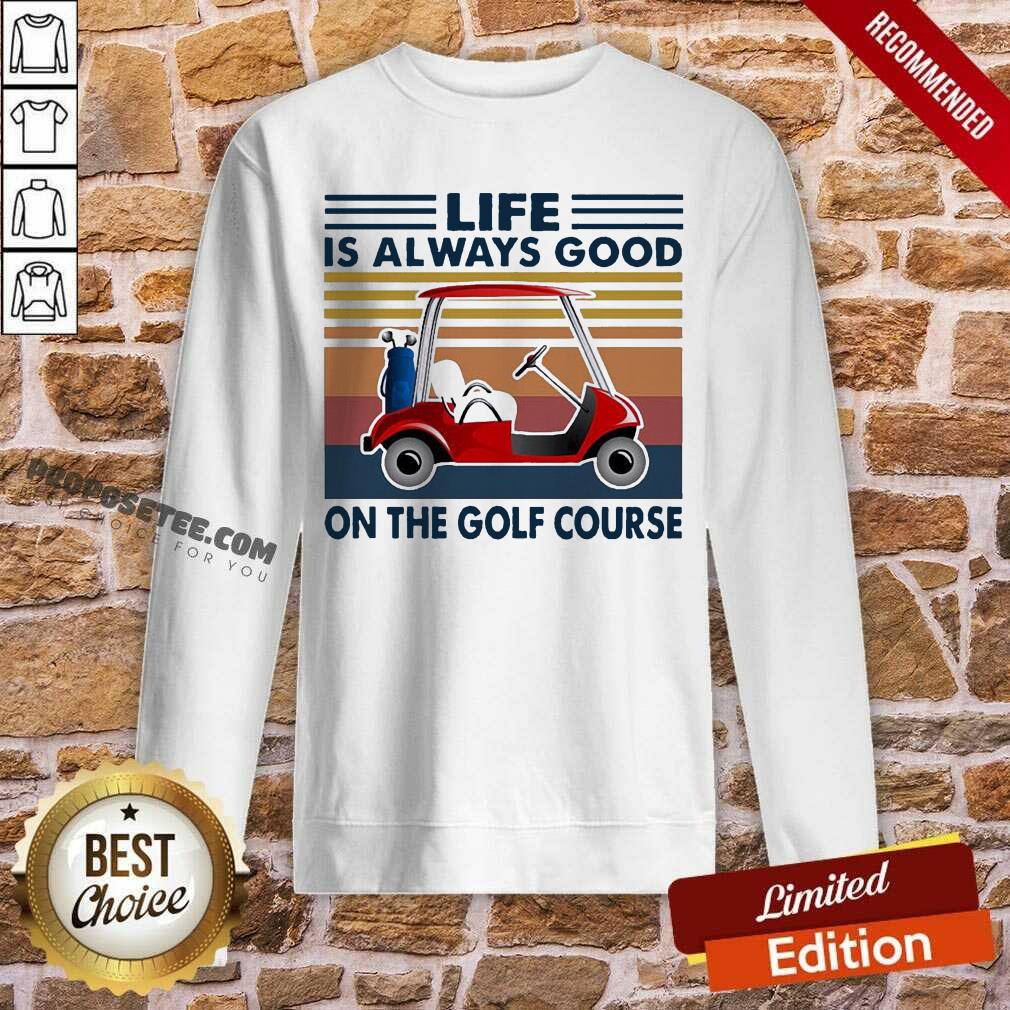 Top Golf Cart Life Is Always Good On The Golf Course Vintage Shirt - Image 5