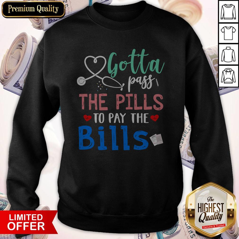Top Gotta Pass The Pills To Pay The Bills Shirt - Image 5