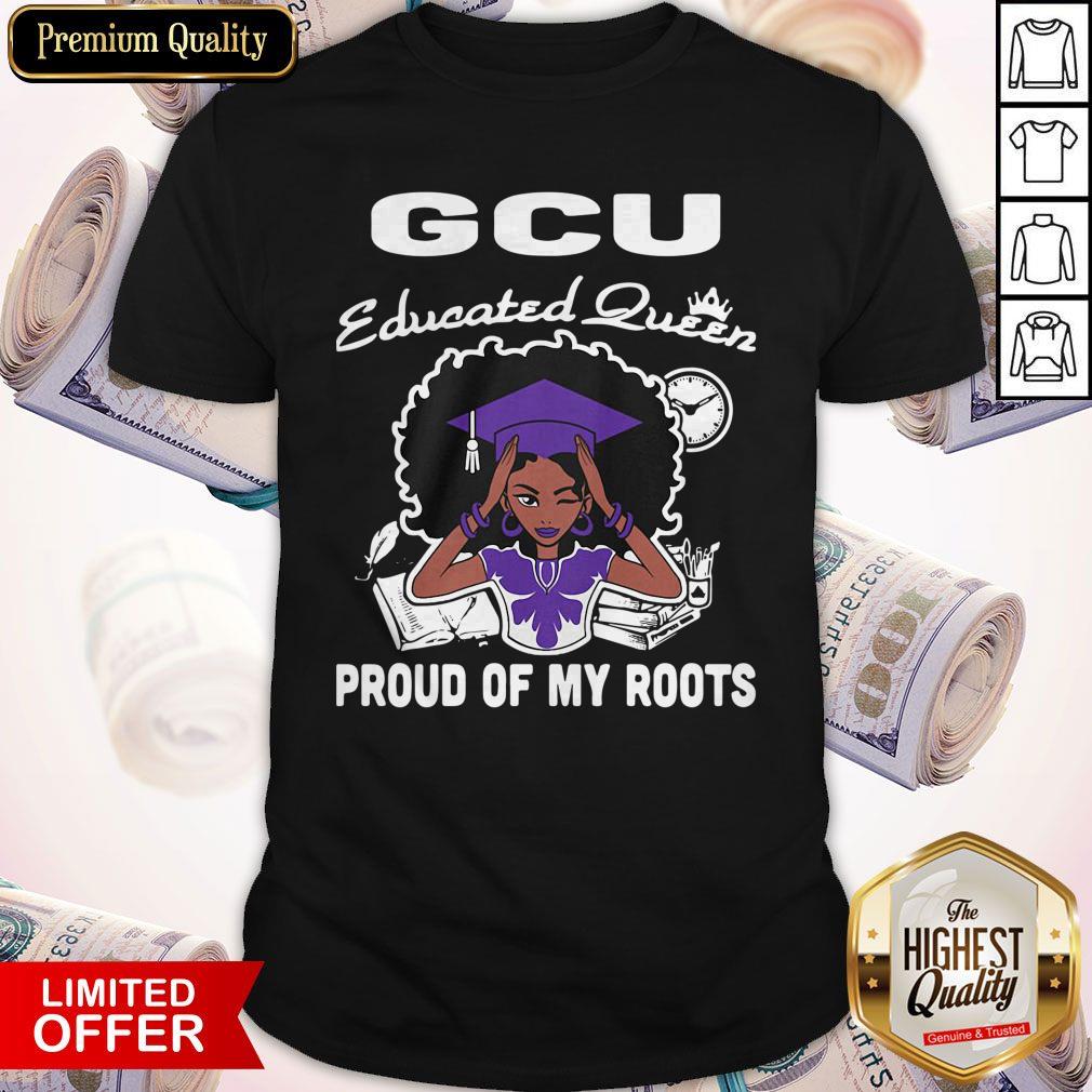Top Grand Canyon University Gcu Educated Queen Proud Of My Roots Shirt