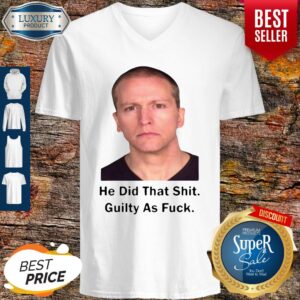 Alternative view of Top He Did That Shit Guilty As Fuck Shirt