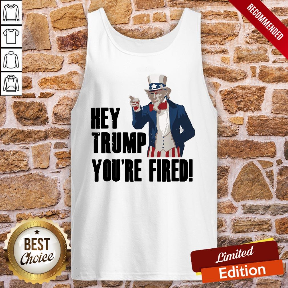 Top Hey Trump You’re Fired Uncle Sam America Election 2021 Shirt - Image 2