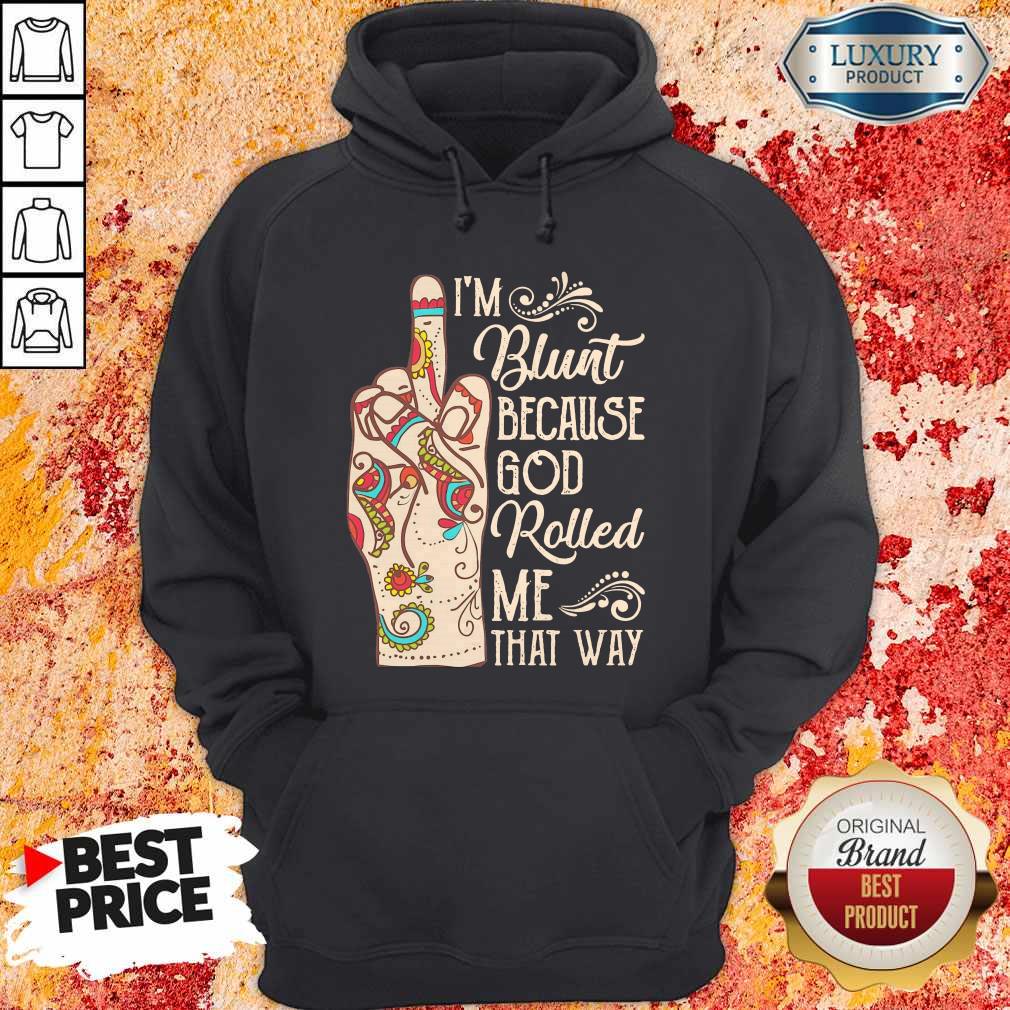 Top Hippie Fuck I’m Blunt Because God Rolled Me That Way Shirt - Image 5