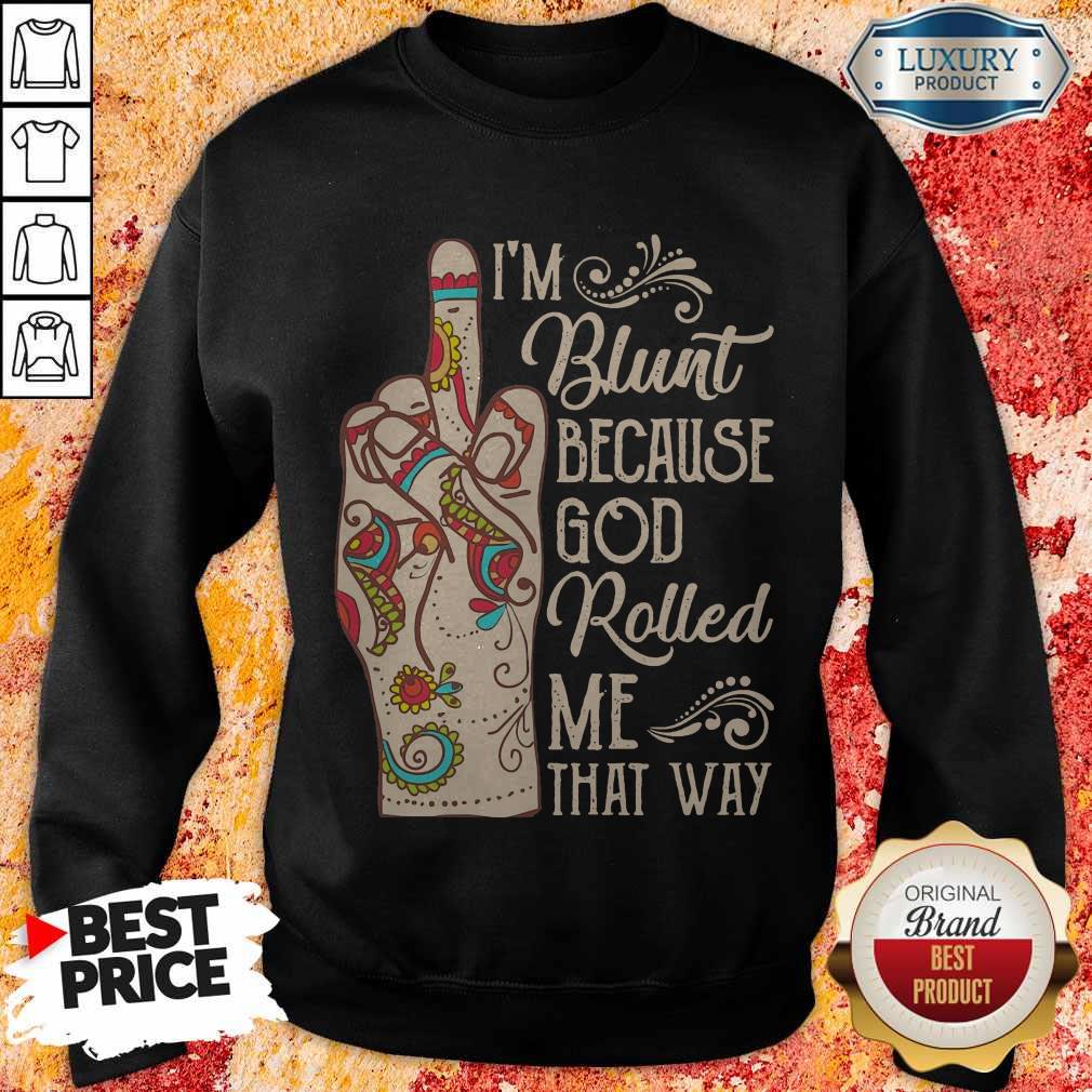 Top Hippie Fuck I’m Blunt Because God Rolled Me That Way Shirt - Image 4
