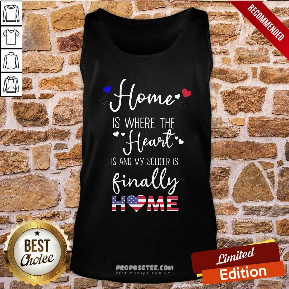 Top Home Is Where The Heart Is And My Soldier Is Finally Home American Flag Shirt - Image 5