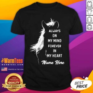 Top Horse Always On My Mind Forever In My Heart Name Here Shirt