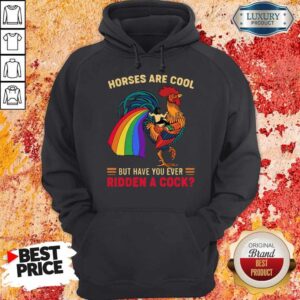Alternative view of Top Horses Are Cool But Have You Ever Ridden A Cock LGBT Pride Shirt