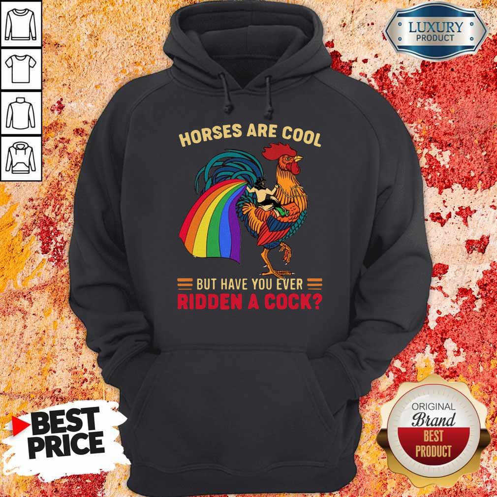 Top Horses Are Cool But Have You Ever Ridden A Cock LGBT Pride Shirt - Image 2