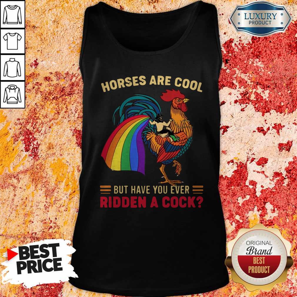 Top Horses Are Cool But Have You Ever Ridden A Cock LGBT Pride Shirt - Image 4