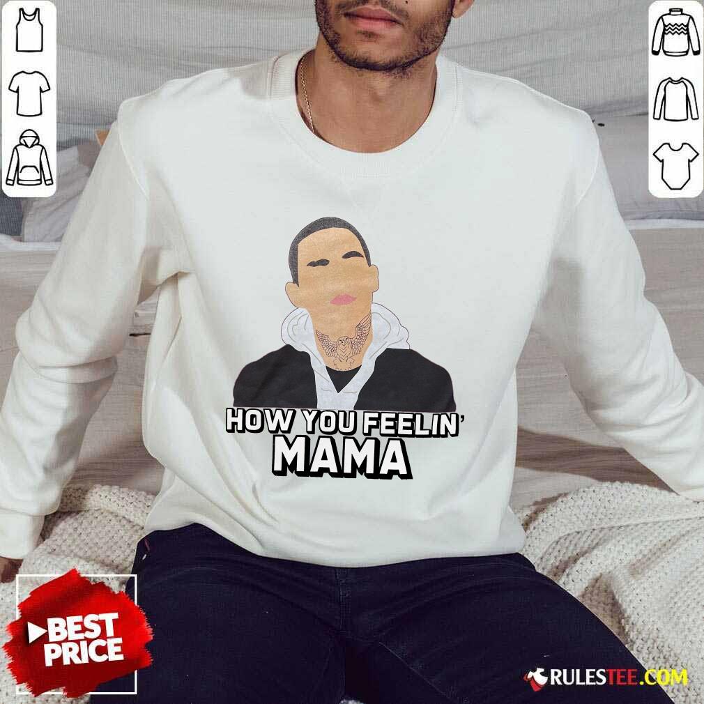 Top How You Feeling Mama Shirt - Image 5
