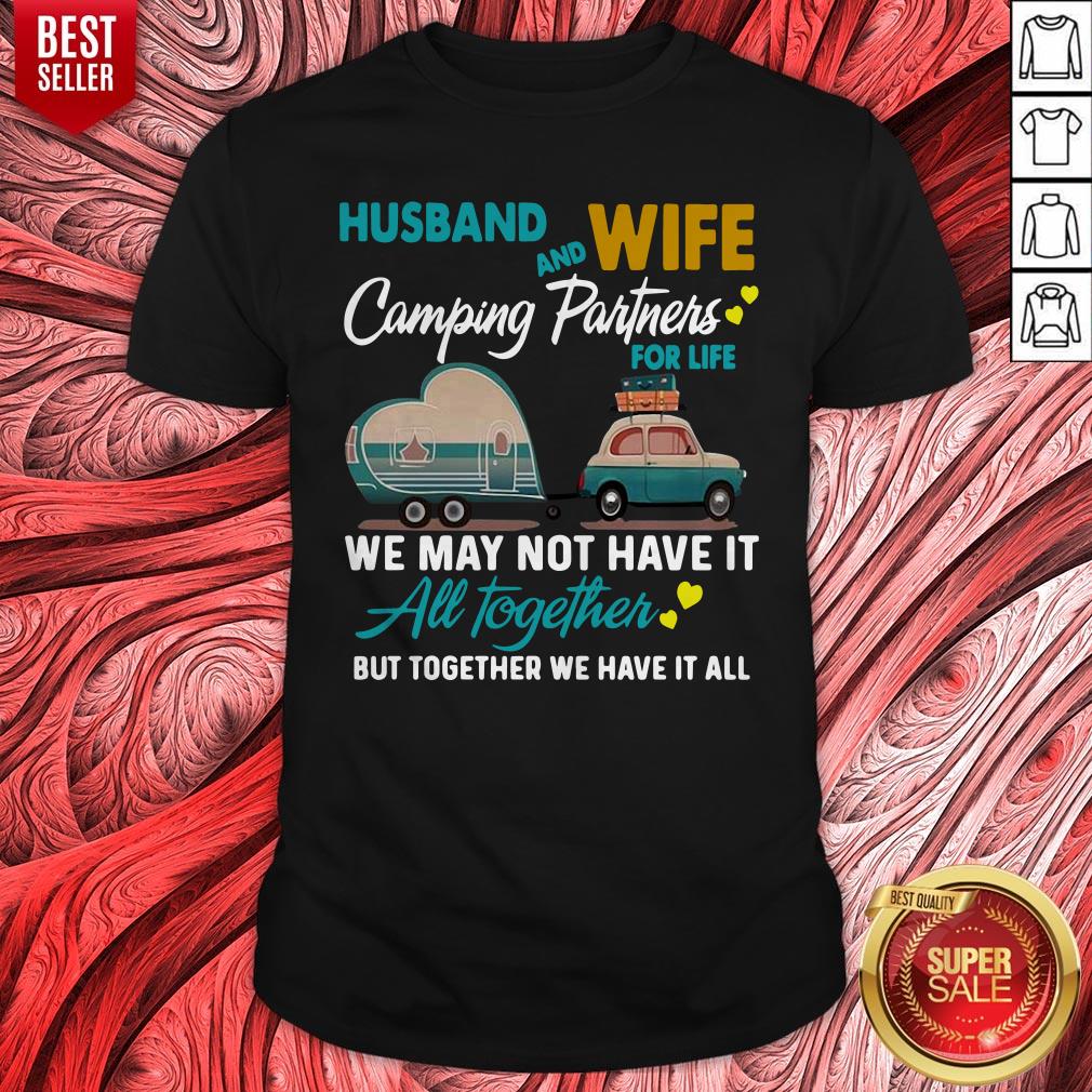 Top Husband Wife Camping Partners For Life We May Not Have It All Together Shirt