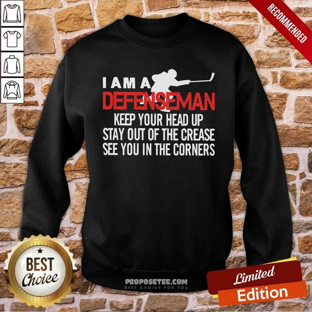Top I Am A Defenseman Keep Your Head Up Stay Out Of The Crease See You In The Corners Shirt - Image 4