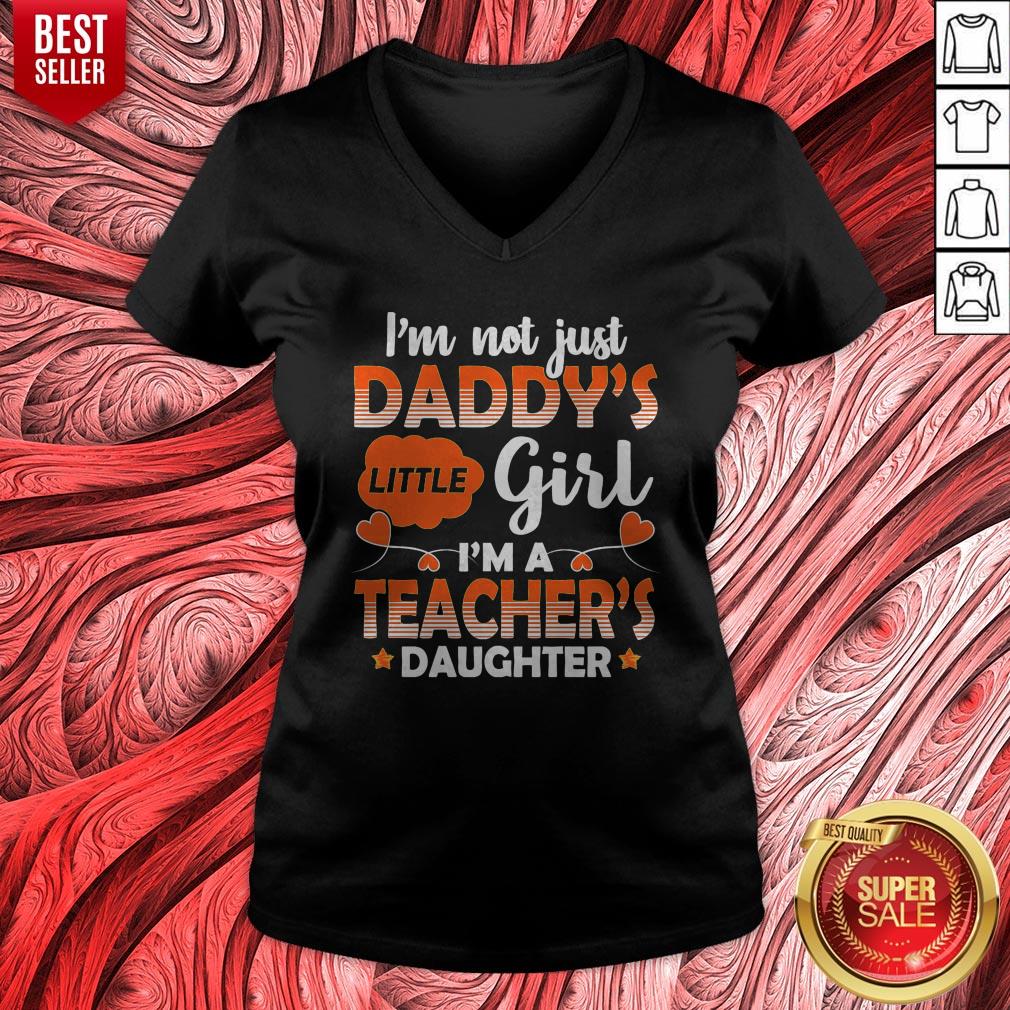 Top I Am Not Just Daddys Little Girl Im A Teachers Daughter Shirt - Image 2