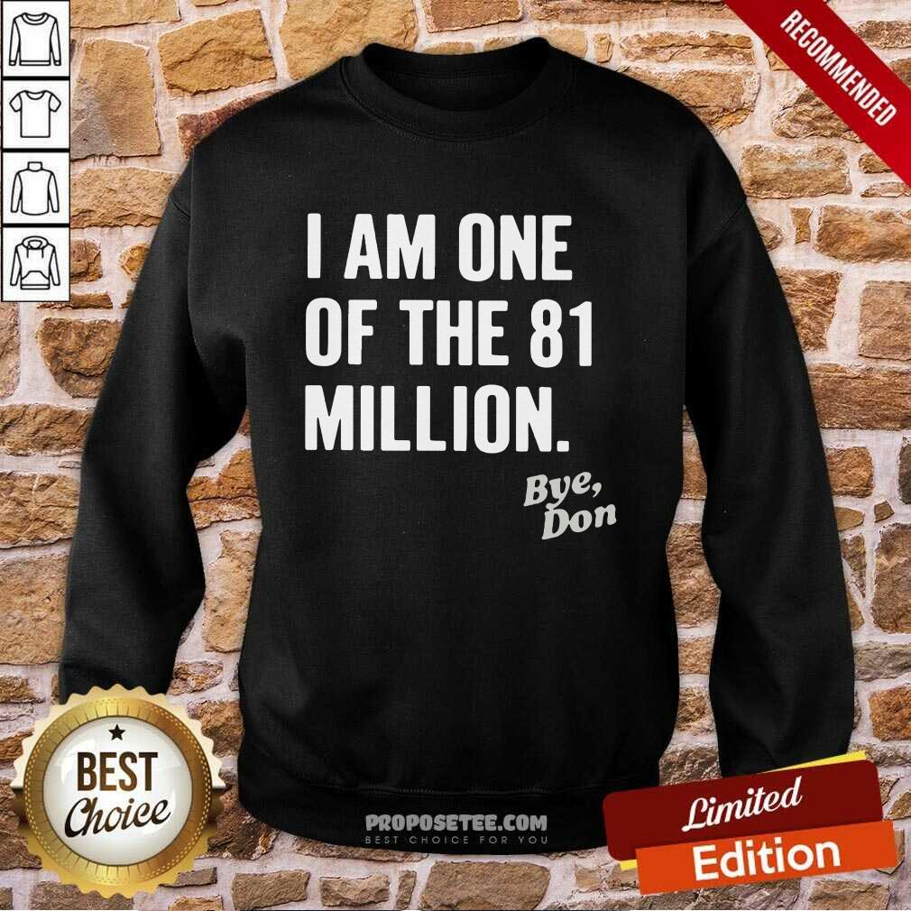 Top I Am One Of The 81 Million Bye Don Shirt - Image 4