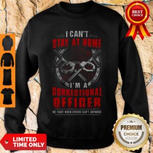 Alternative view of Top I Can’t Stay At Home I’m A Correctional Officer Shirt