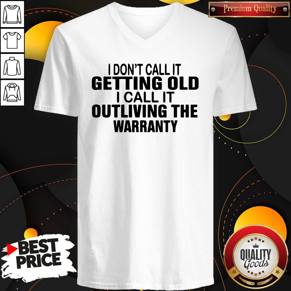 Top I Don’t Call It Getting Old I Call It Outliving The Warranty Shirt - Image 3