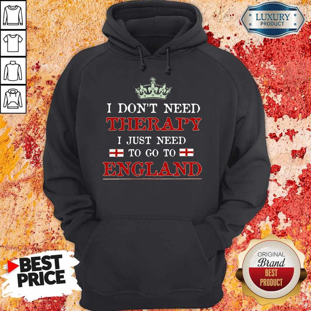 Top I Don't Need Therapy I Just Need To Go To England Shirts - Image 5