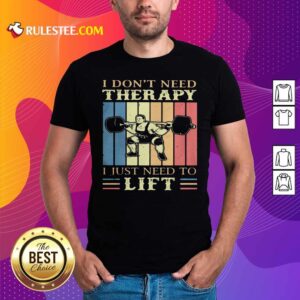 Top I Dont Need Therapy I Just Need To Lift Weight Light Vintage Retro Shirt