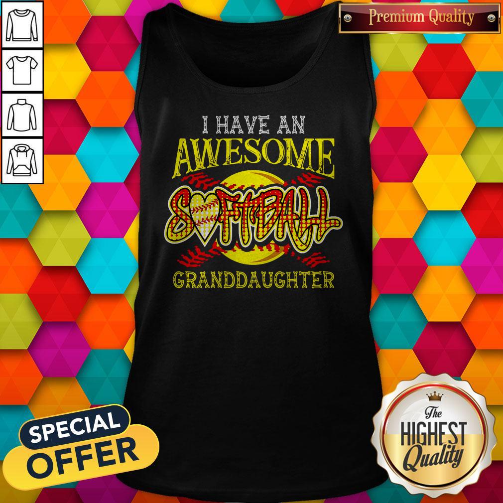 Top I Have An Awesome Softball Granddaughter Shirt - Image 3