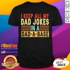 Top I Keep All My Dad Jokes In A Dad-a-base Shirt