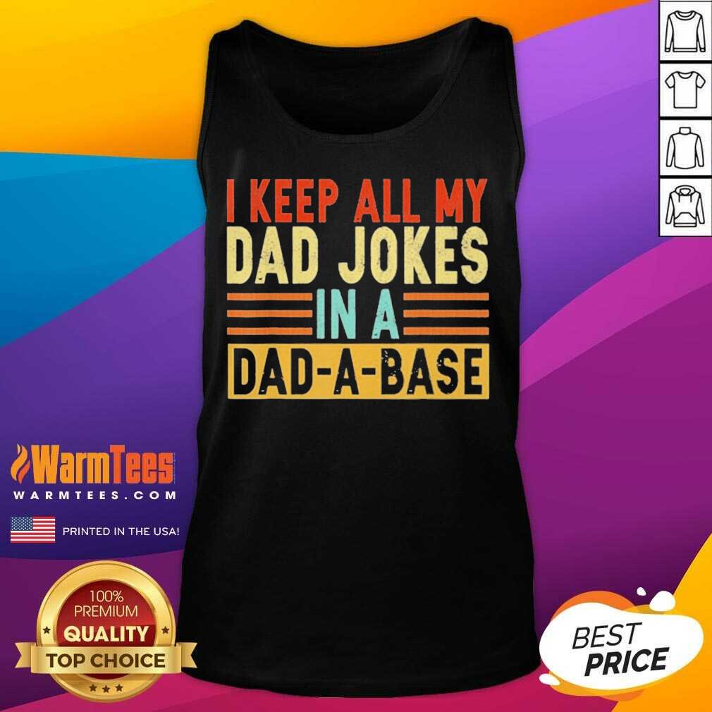 Top I Keep All My Dad Jokes In A Dad-a-base Shirt - Image 3