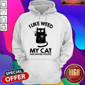 Alternative view of Top I Like Weed My Cat And Maybe 3 People Shirt