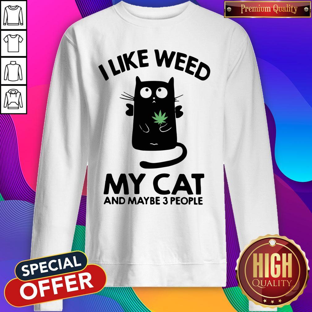 Top I Like Weed My Cat And Maybe 3 People Shirt - Image 5