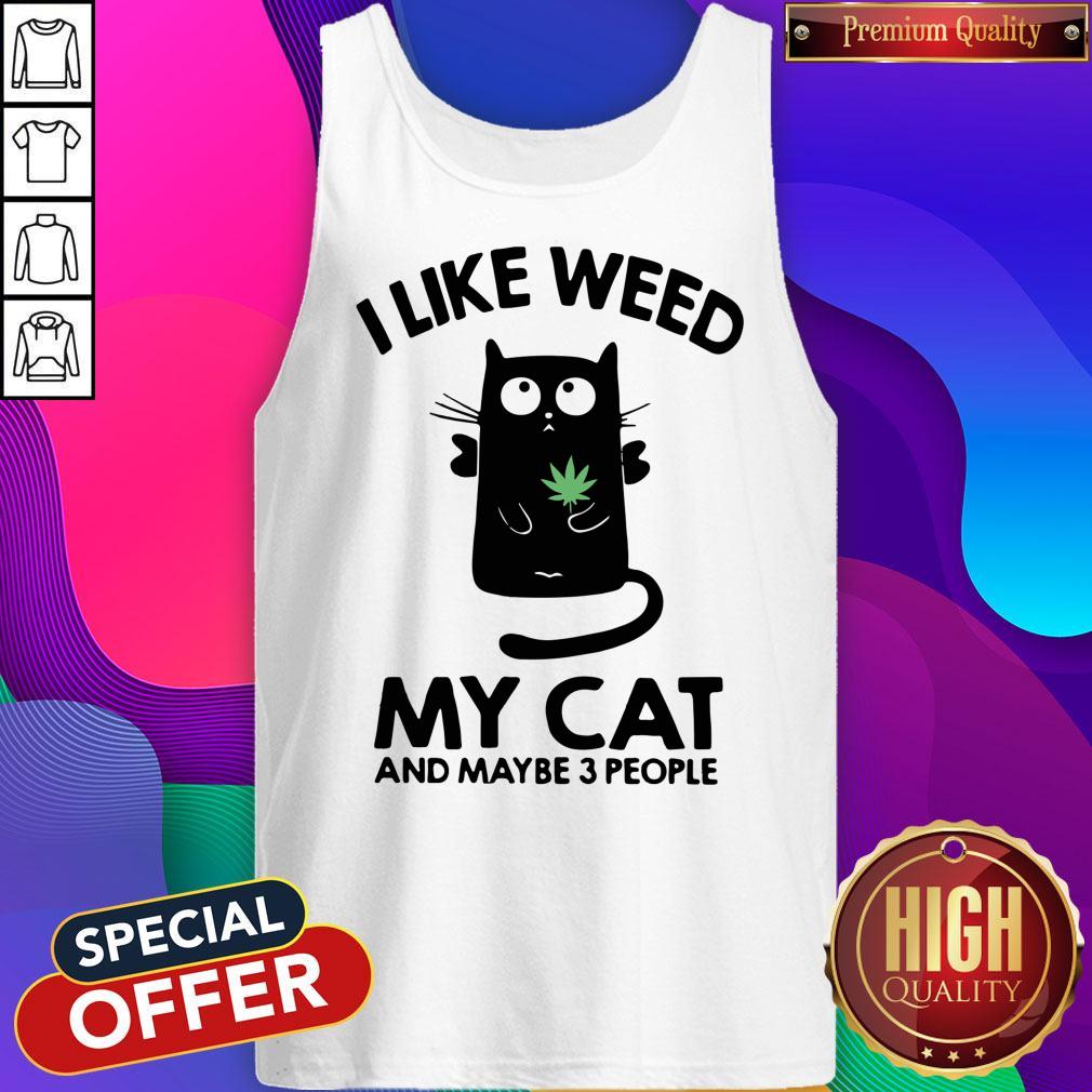 Top I Like Weed My Cat And Maybe 3 People Shirt - Image 4