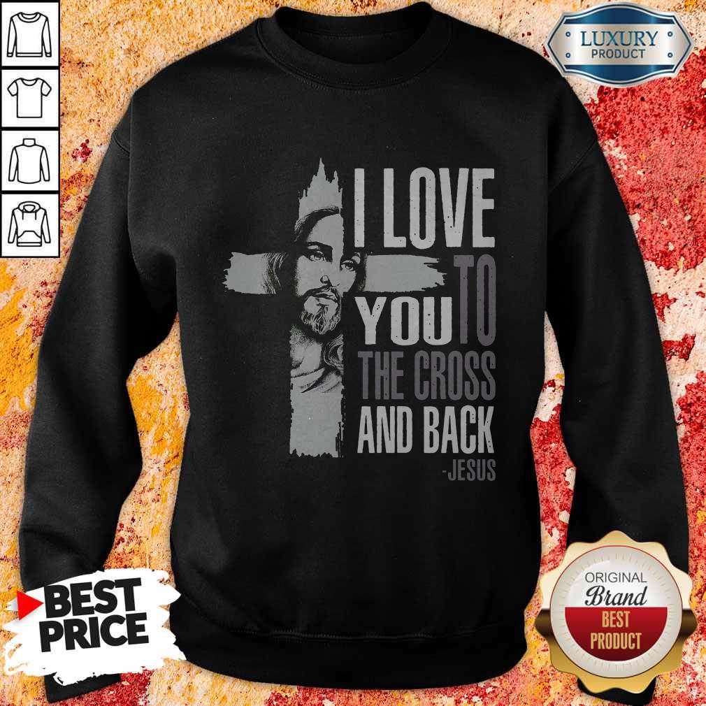 Top I Love You To The Cross And Back Jesus Shirt - Image 3