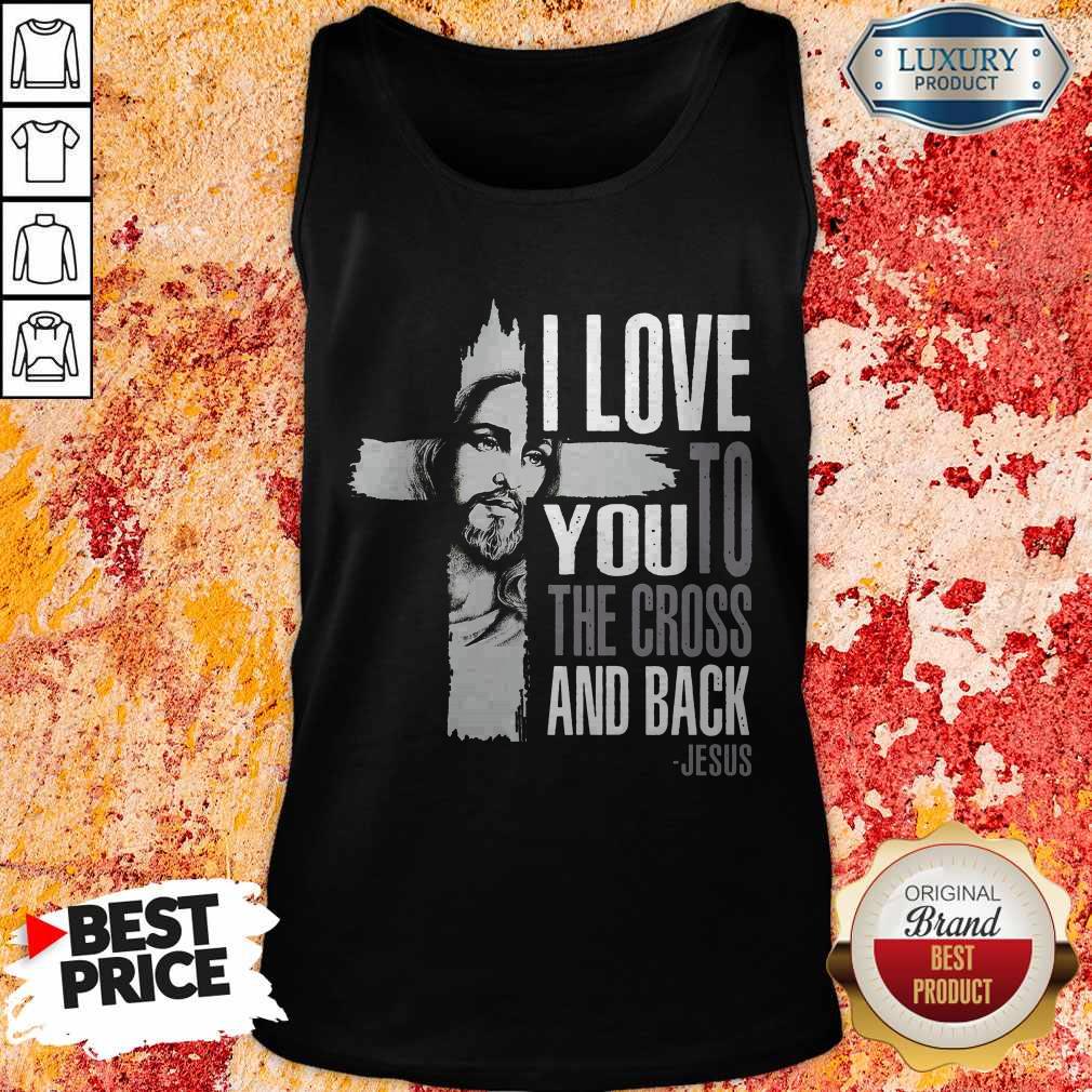 Top I Love You To The Cross And Back Jesus Shirt - Image 2
