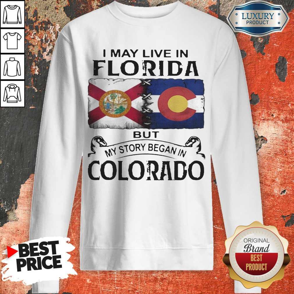 Top I May Live In Florida But My Story Began In Colorado Shirt - Image 4