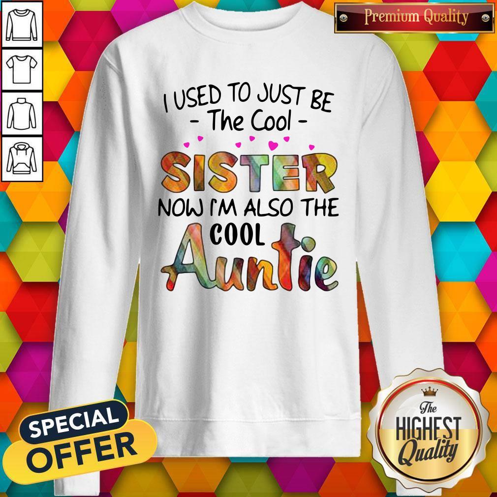 Top I Used To Just Be The Cool Sister Now I’m Also The Cool Auntie Shirt - Image 5