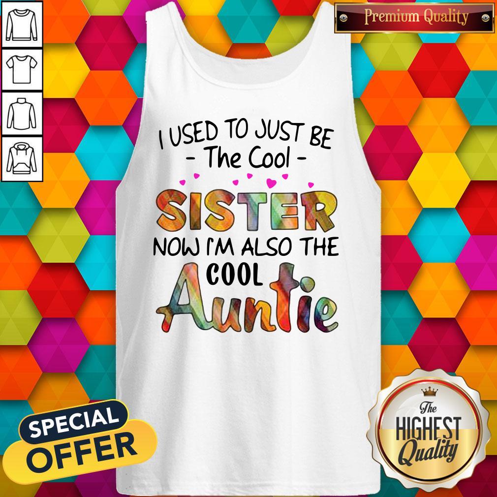 Top I Used To Just Be The Cool Sister Now I’m Also The Cool Auntie Shirt - Image 4