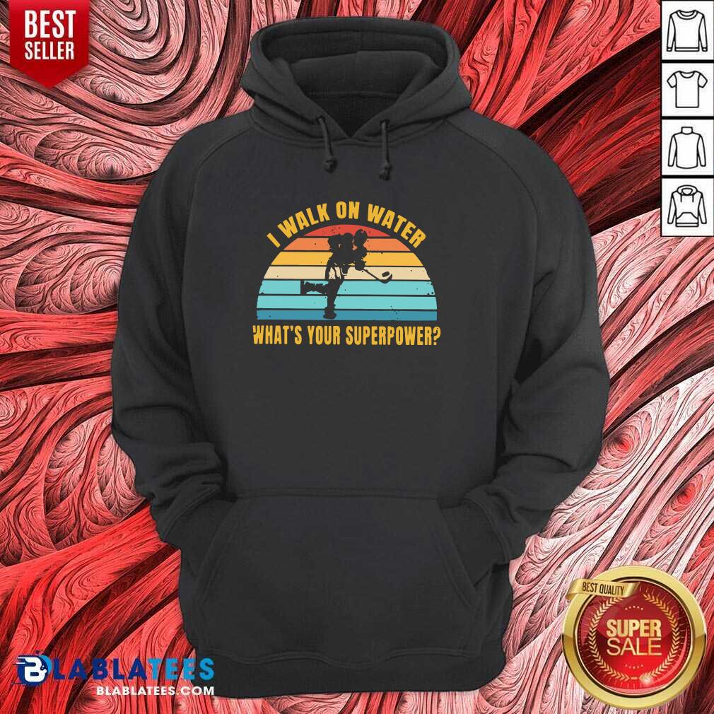 Top I Walk On Water What's Your Superpower Vintage Shirt - Image 2