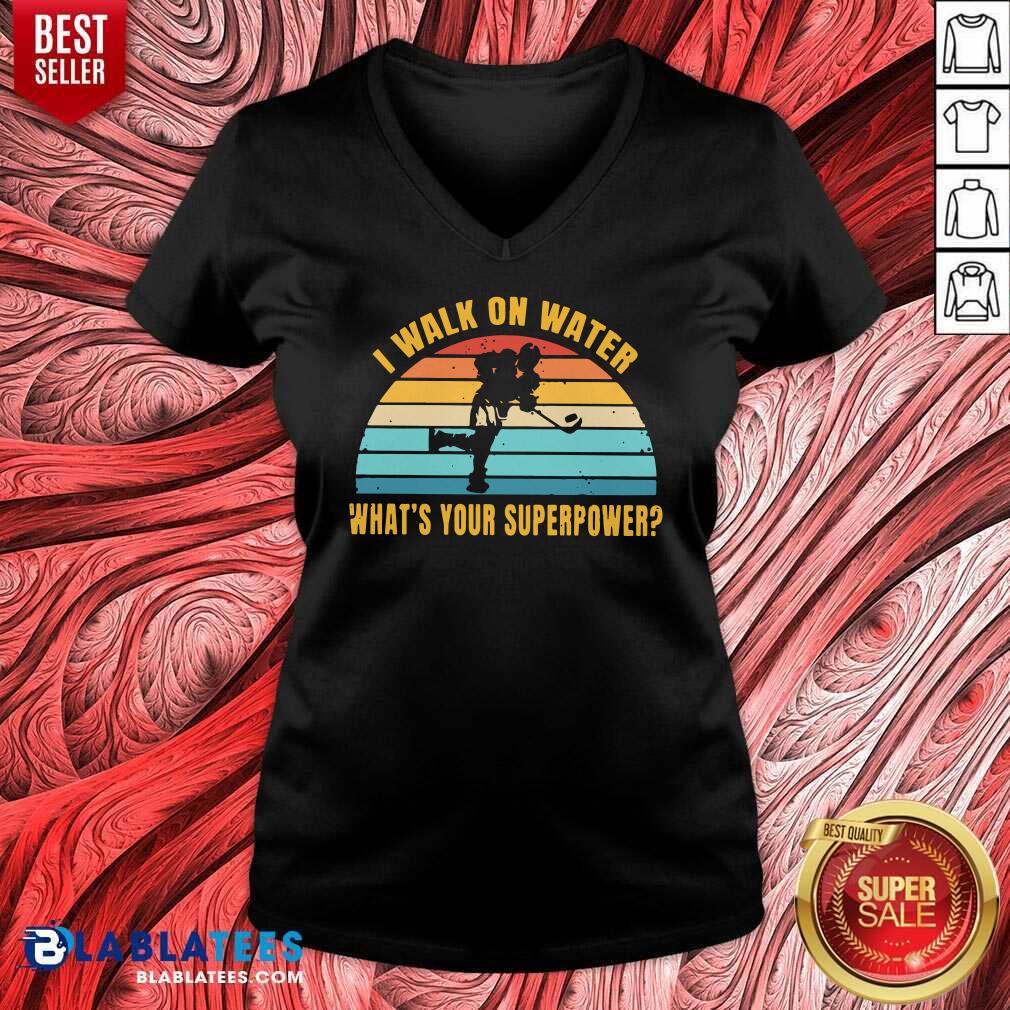 Top I Walk On Water What's Your Superpower Vintage Shirt - Image 3