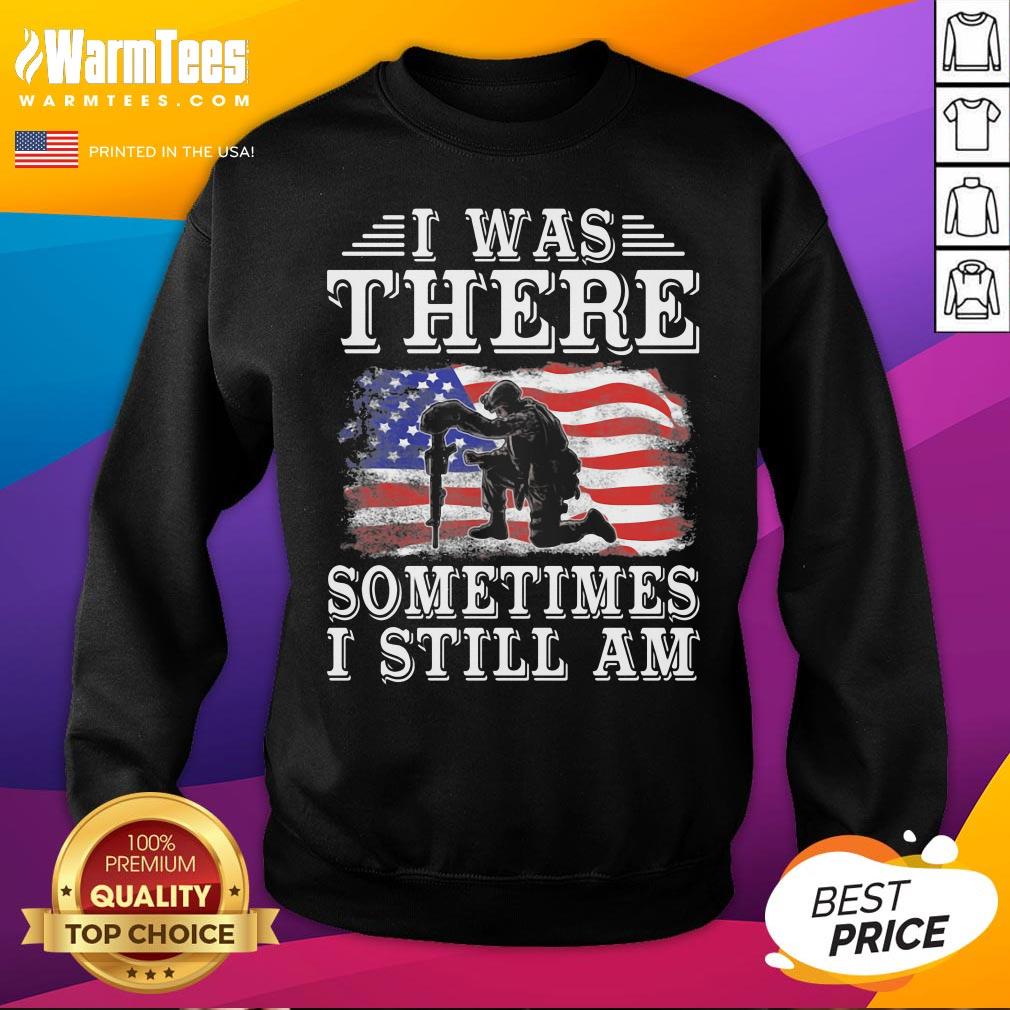 Top I Was There Sometimes I Still Am American Flag Shirt - Image 4