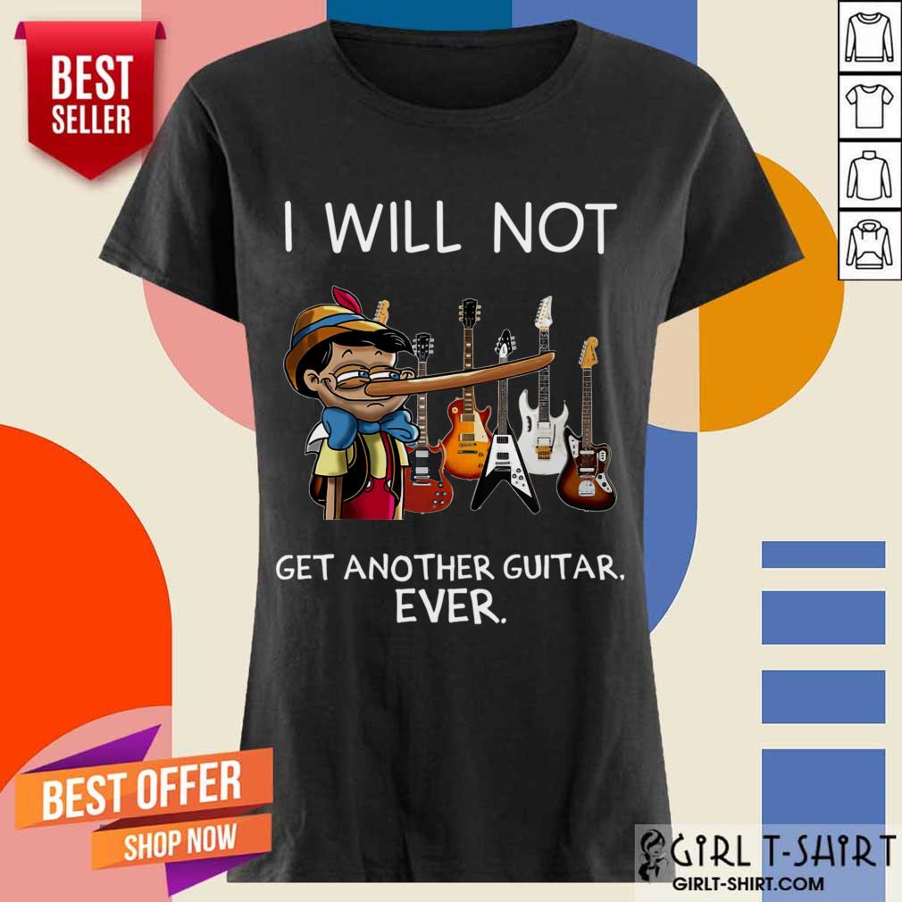 Top I Will Not Get Another Guitar Ever Shirt - Image 2