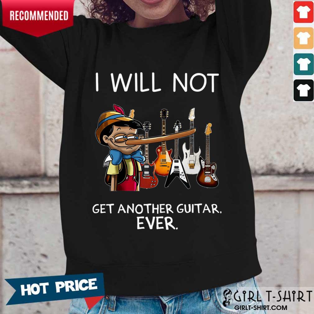 Top I Will Not Get Another Guitar Ever Shirt - Image 5