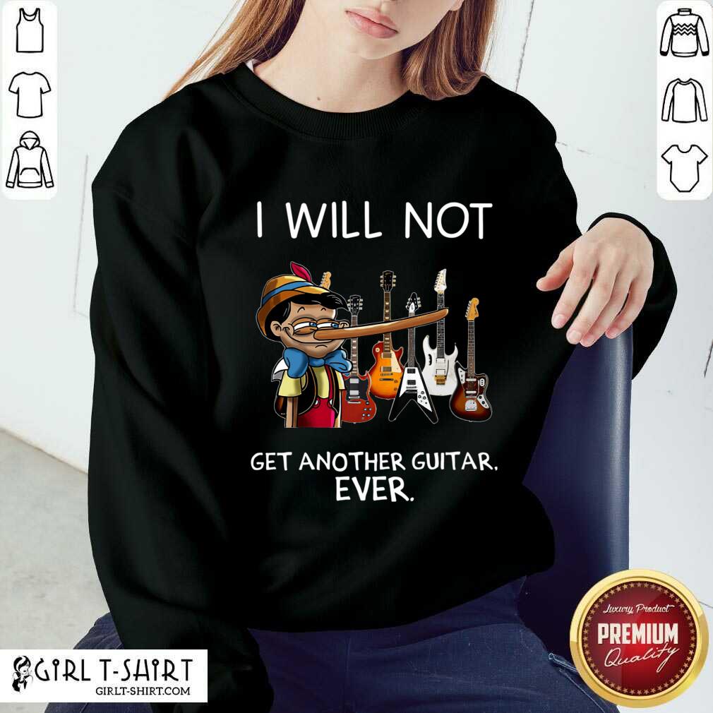 Top I Will Not Get Another Guitar Ever Shirt - Image 4