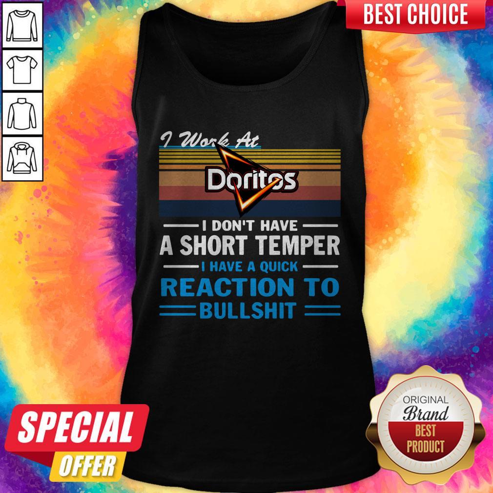Top I Work At Doritos I Don’t Have A Short Temper I Have A Quick Reaction To Bullshit Vintage Shirt - Image 3