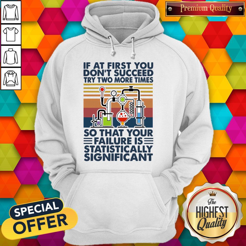 Top If At First You Don_t Succeed Try Two More Times So That Your Failure Is Statistically Significant Vintage Shirt - Image 2