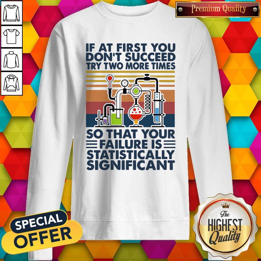 Top If At First You Don_t Succeed Try Two More Times So That Your Failure Is Statistically Significant Vintage Shirt - Image 5