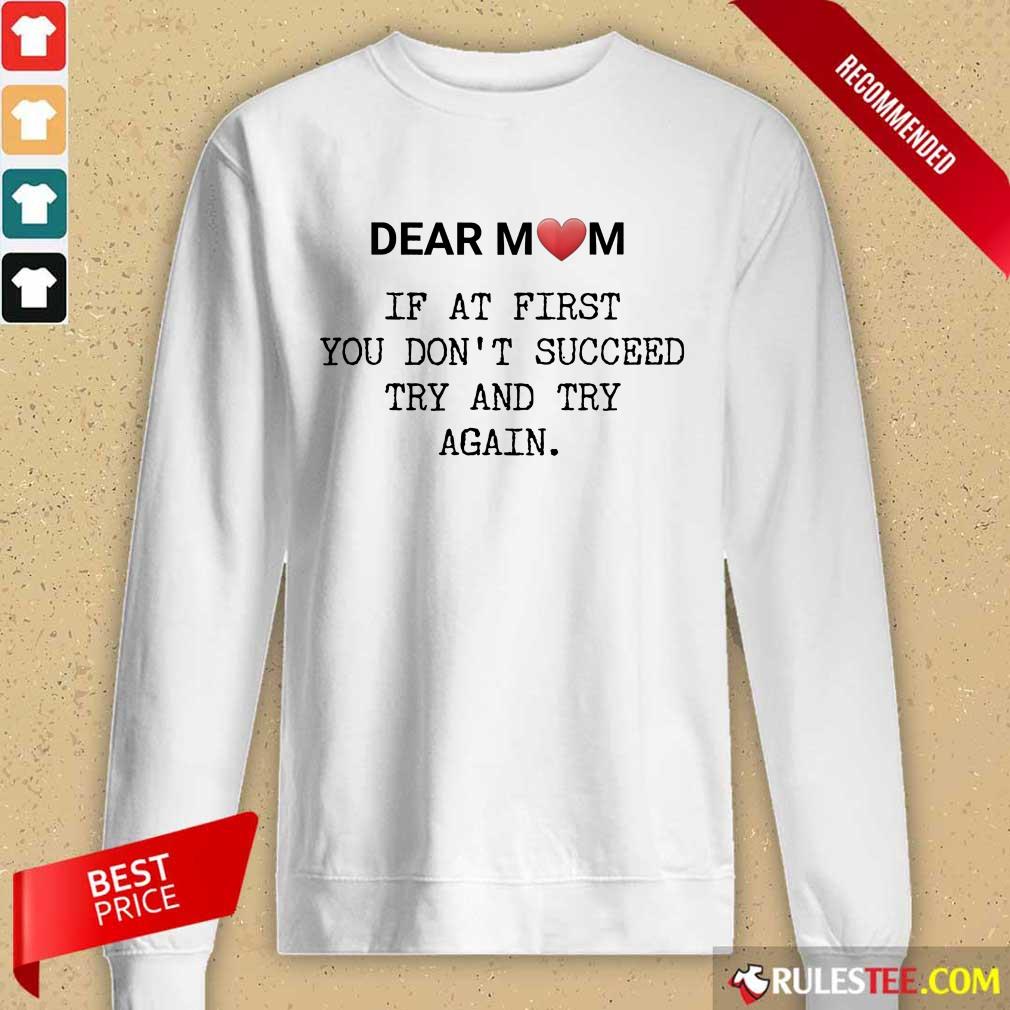Top If At First You Don’t Succee Try And Try Again Happy Mother’s Day Shirt - Image 2