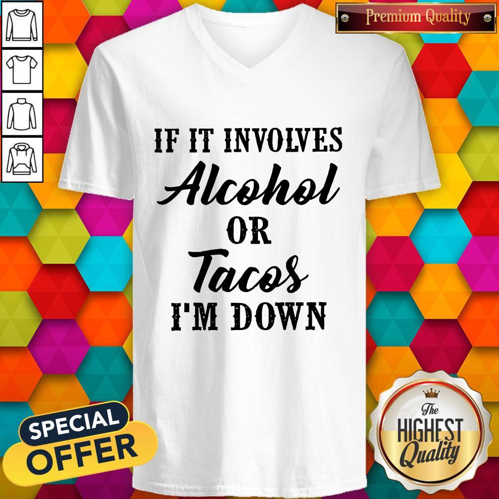 Top If It Involves Alcohol Or Tacos Im Down Shirt - Image 2