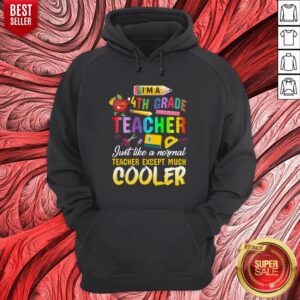 Alternative view of Top Im A 4th Fourth Grade Teacher Except Much Cooler Funny Shirt