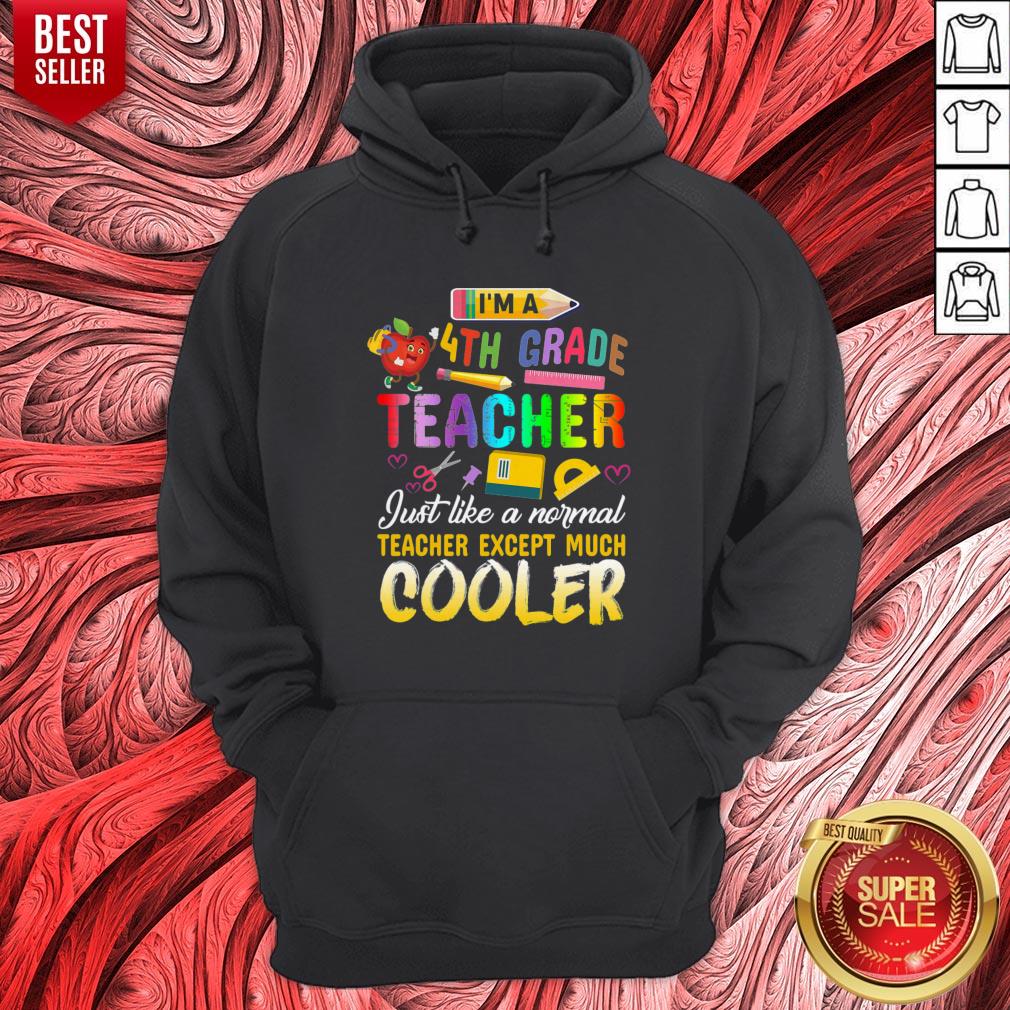 Top Im A 4th Fourth Grade Teacher Except Much Cooler Funny Shirt - Image 2