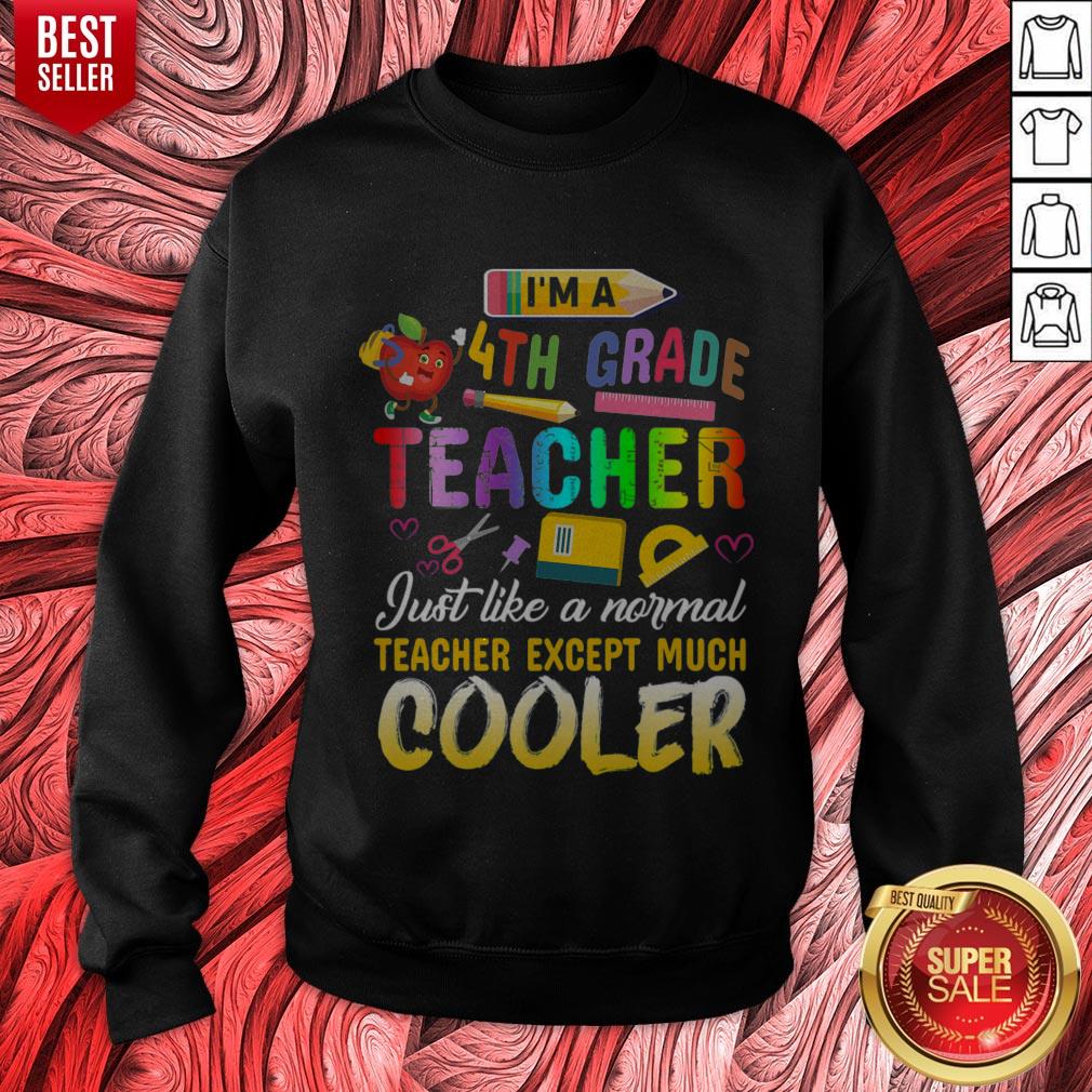Top Im A 4th Fourth Grade Teacher Except Much Cooler Funny Shirt - Image 5
