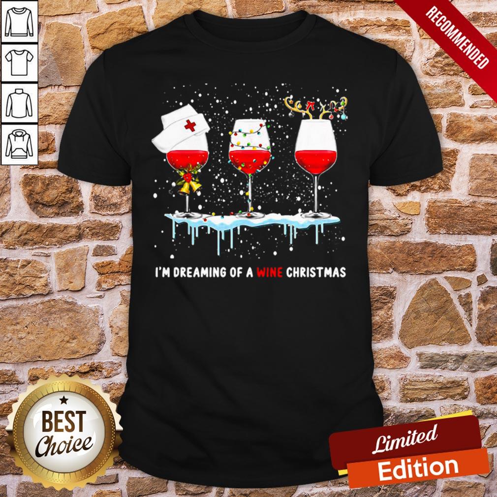 Top I’m Dreaming Of A Wine Christmas Nurse Shirt