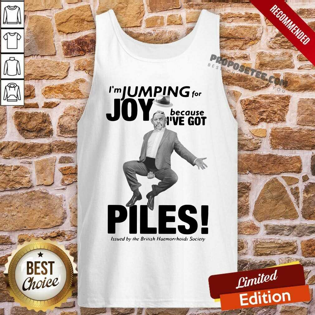 Top I’m Jumping For Joy Because I’ve Got Piles Shirt - Image 4